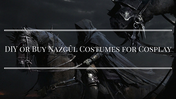 DIY or Buy Nazgûl Costumes for Cosplay (Ring Wraiths)