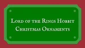 Lord of the Rings Hobbit Christmas Ornaments